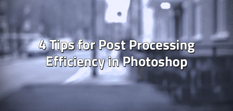 Post Processing Photoshop Tips