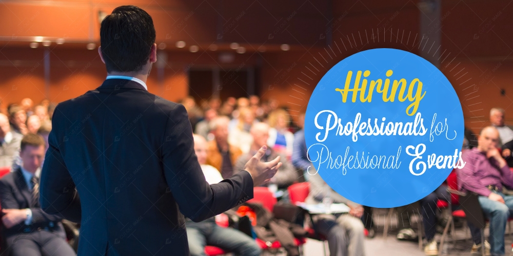 Hiring Professionals for Professional Events