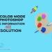 The Color Mode in Photoshop Some Information on Resolution