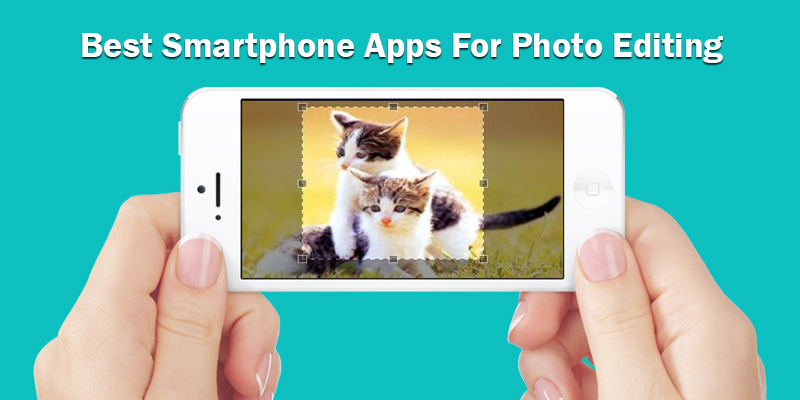 Best Phone Apps For Photo Editing