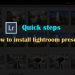 How to install Lightroom presets: Quick steps