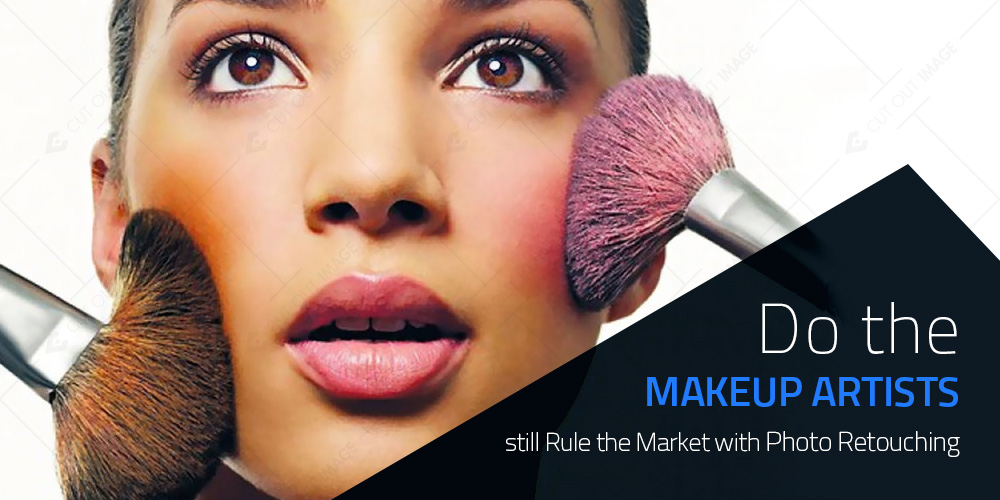 Do the Makeup Artists Still Rule the Market with Photo Retouching