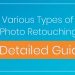 Various Types of Photo Retouching – a Detailed Guide