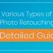 Various Types of Photo Retouching â€“ a Detailed Guide