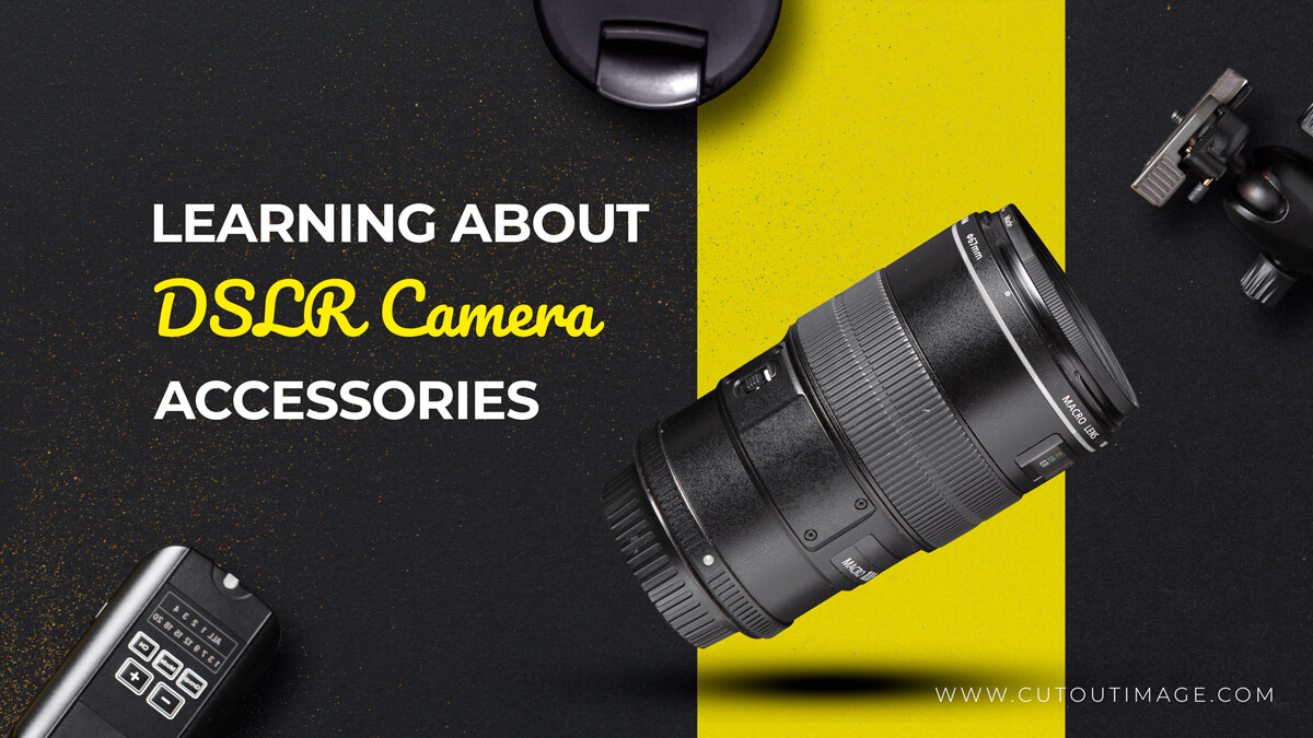 Learning About DSLR Camera Accessories