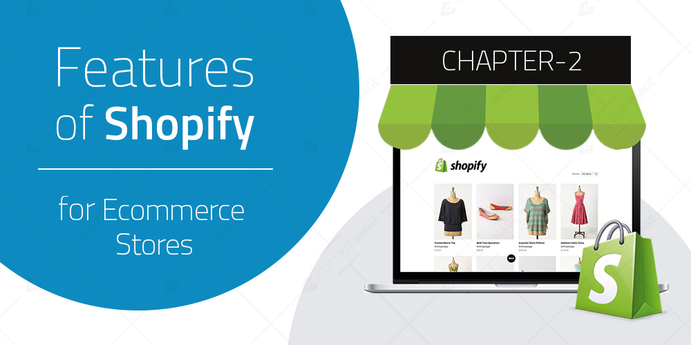 Features of Shopify for Ecommerce Stores – Chapter 2