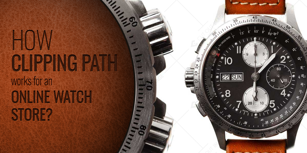 How Clipping path works for an Online Watch Store?