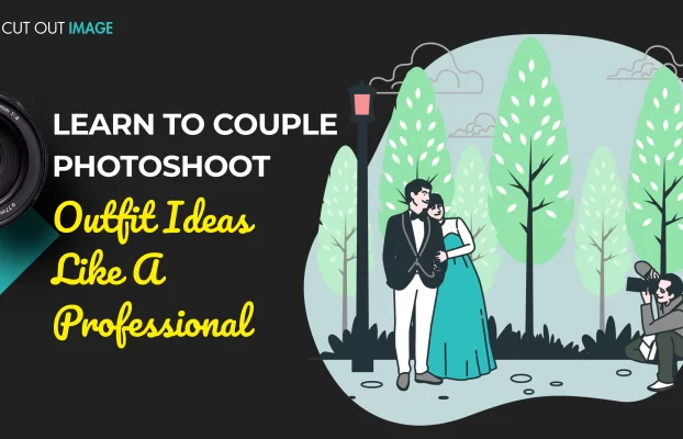 Learn About Couple Photoshoot Outfit Ideas Like A Professional [Complete Guide]