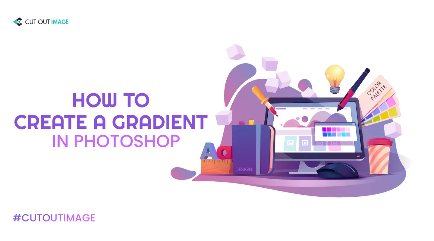 How To Create a Gradient in Photoshop [ Expert Opinion ]