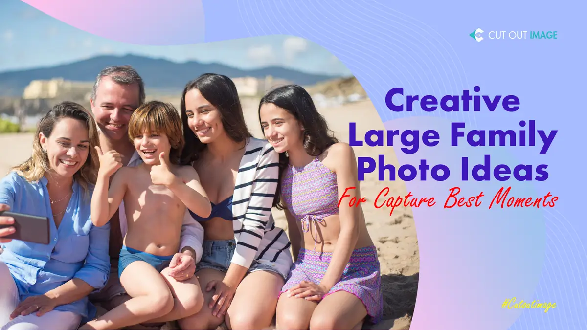 Creative Large Family Photo Ideas For Capture Best Moments
