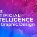 Best Artificial Intelligence (AI) For Graphic Design