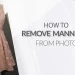 How to Remove Mannequin From Photo
