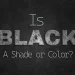 Is black a shade or color