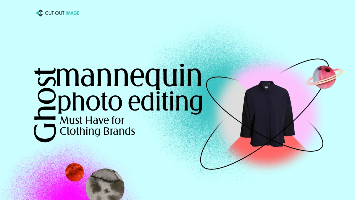 Ghost Mannequin Editing: A Must-Have for Clothing Brands